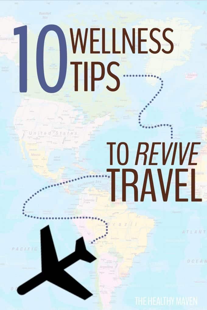 10 Wellness Tips to Revive Your Travel - Healthy Travel Hacks.