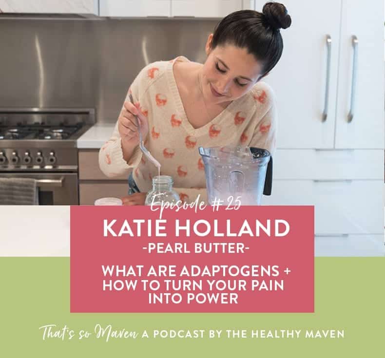 On episode #25 of That's So Maven, we're chatting with Kati Holland from Pearl Butter all about adaptogens, unicorn food and why she chose to launch her product line.