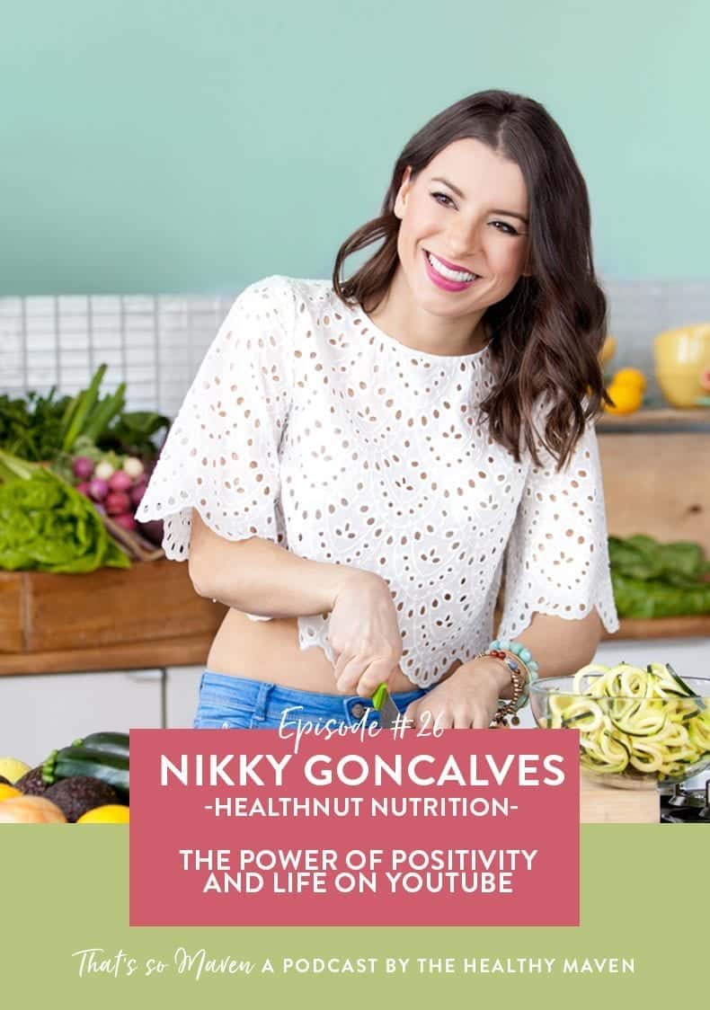 On episode #26 of That's So Maven, we're chatting with Nikky Goncalves from Healthnut Nutrition all about life on YouTube, finding a better work-life balance and the power of positive thinking!