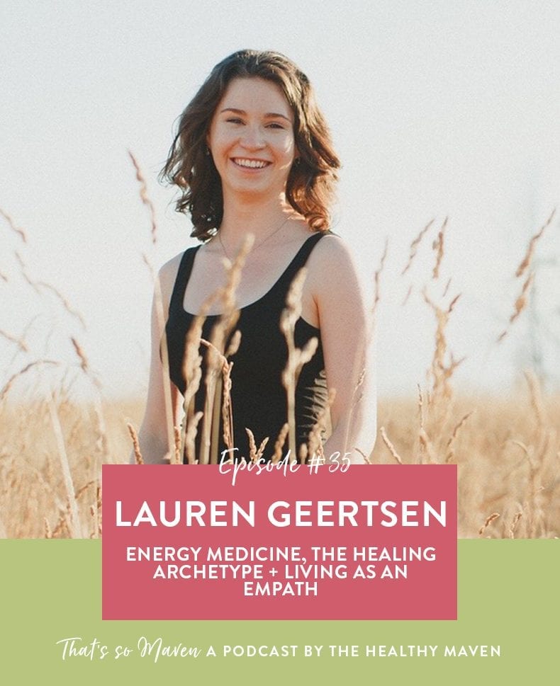 On Episode #35 of the That's So Maven Podcast, we're welcoming Lauren Geertsen to talk about autoimmune disease and healing her body with food.