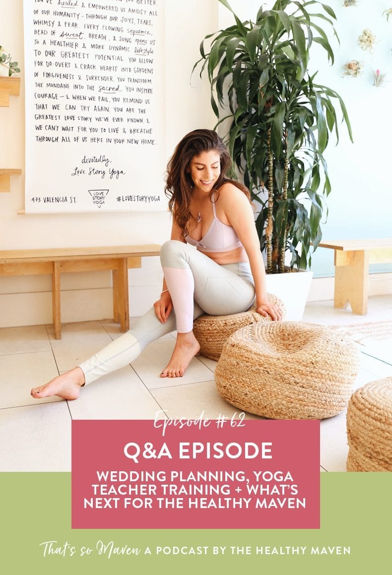 On episode #62 of That's So Maven, I'm hosting a Q&A episode and answering all your burning questions. From Wedding planning to yoga teacher training to have I have a healthy relationship with my body, no question is off limits in today's episode!