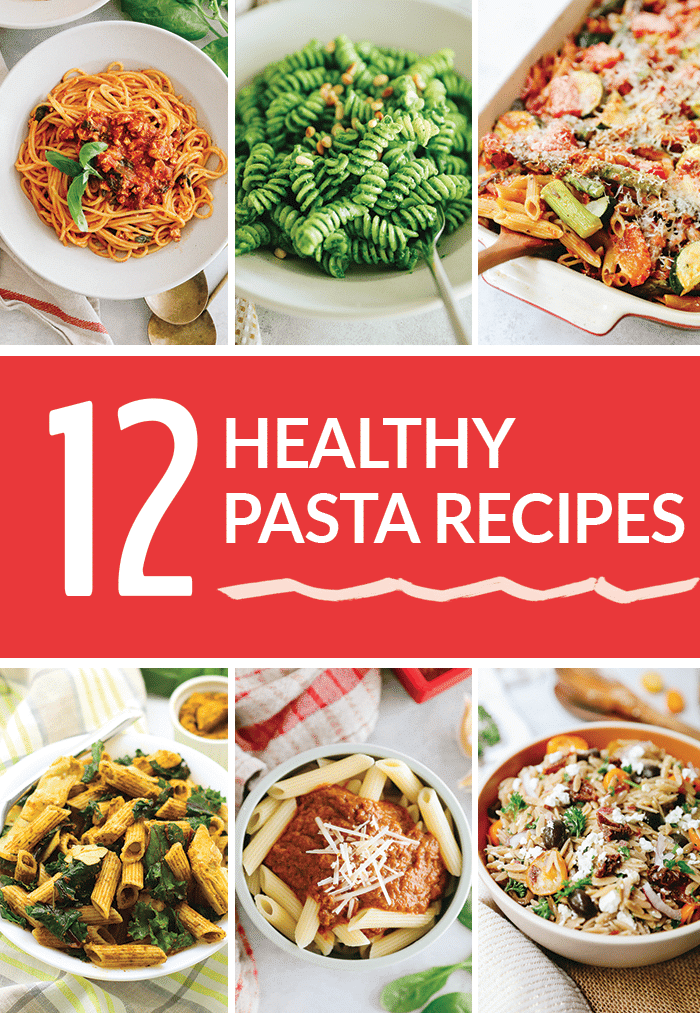 12 Delicious and Healthy Pasta Recipes - The Healthy Maven